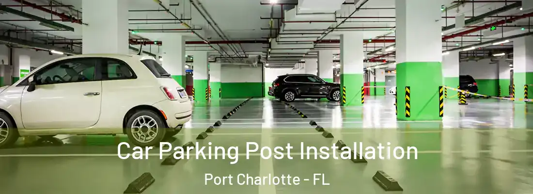 Car Parking Post Installation Port Charlotte - FL