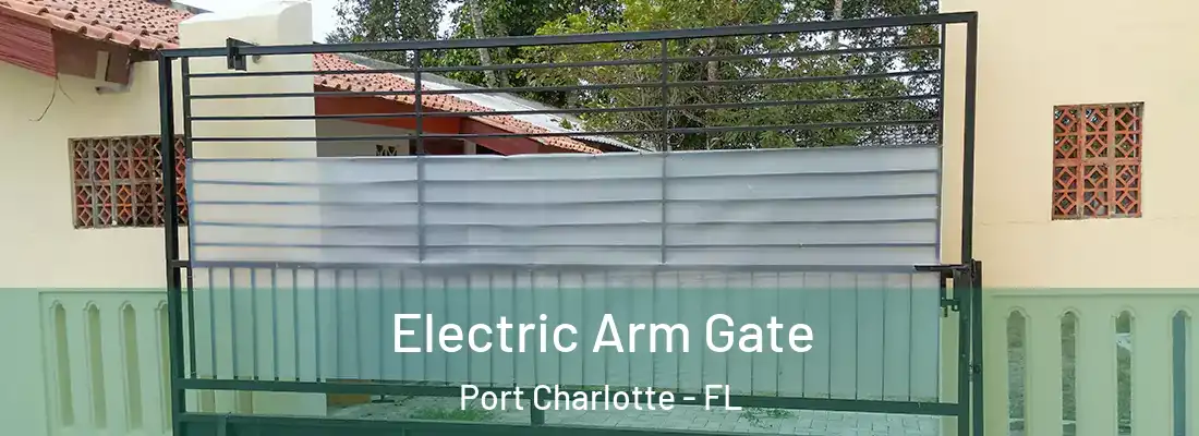 Electric Arm Gate Port Charlotte - FL