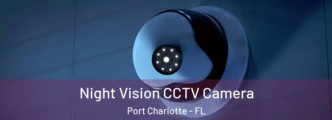 Night Vision CCTV Camera Port Charlotte - FL