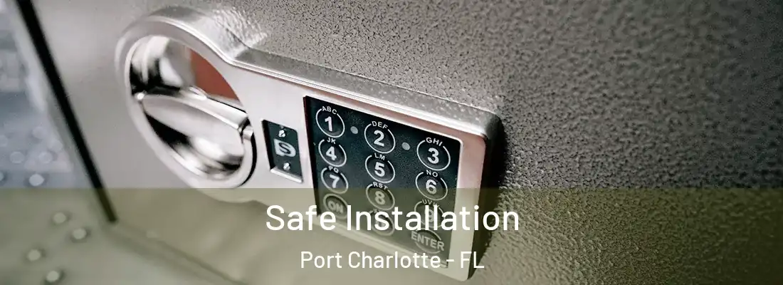 Safe Installation Port Charlotte - FL