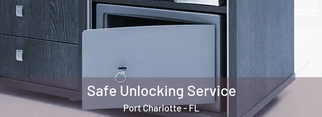 Safe Unlocking Service Port Charlotte - FL